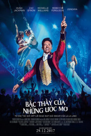 Phim Bậc Thầy Của Những Ước Mơ Thuyết Minh - The Greatest Showman