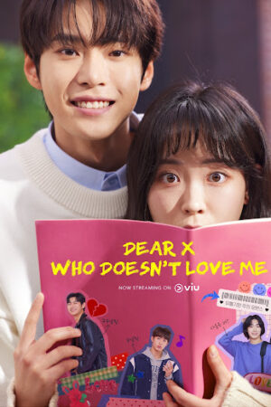 Phim Gửi Người Không Yêu Tôi Thuyết Minh - Dear X Who Doesnt Love Me