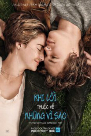 Phim Khi Lỗi Thuộc Về Những Vì Sao Thuyết Minh - The Fault in Our Stars