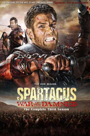 Phim Spartacus Phần 3: Cuộc Chiến Nô Lệ Thuyết Minh - Spartacus Season 3 War Of The Damned