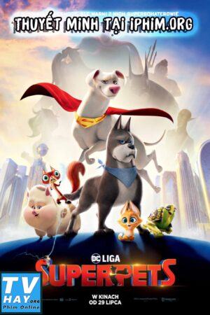 Phim Liên Minh Siêu Thú DC Thuyết Minh - DC League of Super Pets