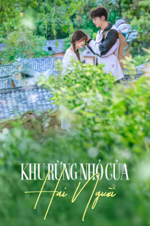 Phim Khu Rừng Nhỏ Của Hai Người Thuyết Minh - A Romance Of The Little Forest