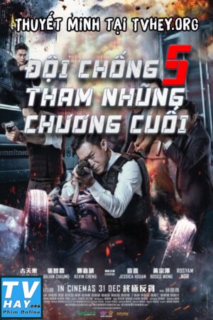 Phim Đội Chống Tham Nhũng 5: Chương Cuối Thuyết Minh - G Storm