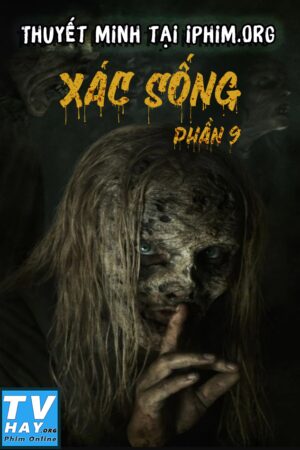 Phim Xác Sống (Phần 9) Thuyết Minh - The Walking Dead (Season 9)