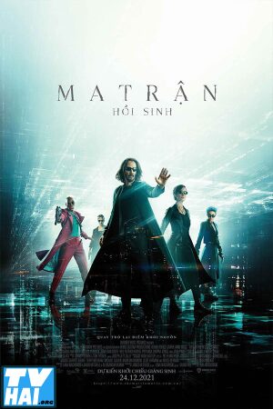 Phim Ma Trận: Hồi Sinh Thuyết Minh - The Matrix Resurrections