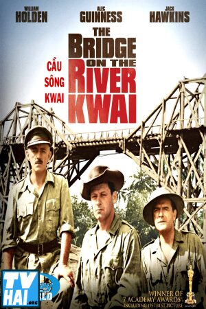 Phim Cầu Sông Kwai Thuyết Minh - The Bridge on the River Kwai