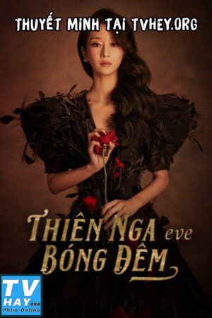 Phim Thiên Nga Bóng Đêm Thuyết Minh - Eve