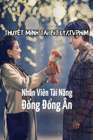 Phim Nhân Viên Tài Năng Đổng Đổng Ân Thuyết Minh - Hello I’m at Your Service