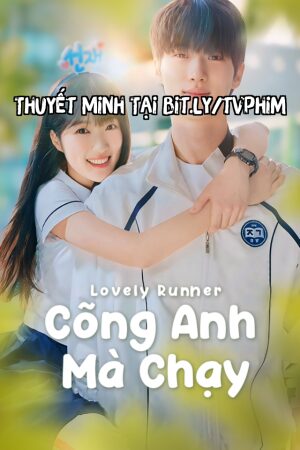 Phim Cõng Anh Mà Chạy Thuyết Minh - Lovely Runner