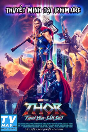 Phim Thor: Tình Yêu Và Sấm Sét Thuyết Minh - Thor Love and Thunder