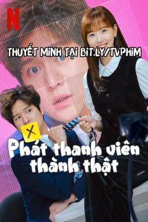 Phim Phát Thanh Viên Thành Thật thuyết Minh - Frankly Speaking