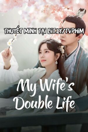 Phim Liễu Diệp Trích Tinh Thần Thuyết Minh - My Wife’s Double Life