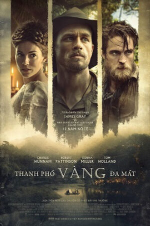 Phim Thành Phố Vàng Đã Mất Thuyết Minh - The Lost City of Z