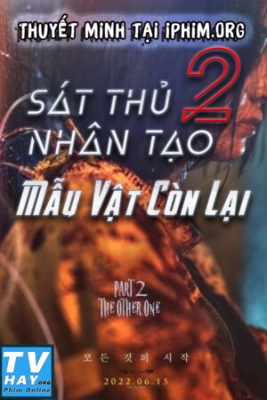 Phim Sát Thủ Nhân Tạo (Phần 2): Mẫu Vật Còn Lại Thuyết Minh - The Witch Part 2 The Other One