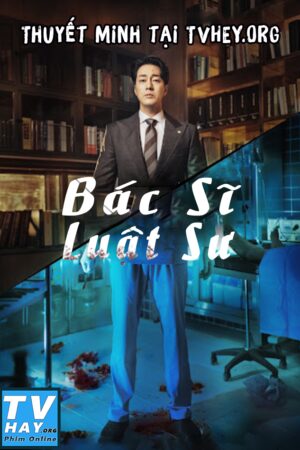 Phim Bác Sĩ Luật Sư Thuyết Minh - Doctor Lawyer