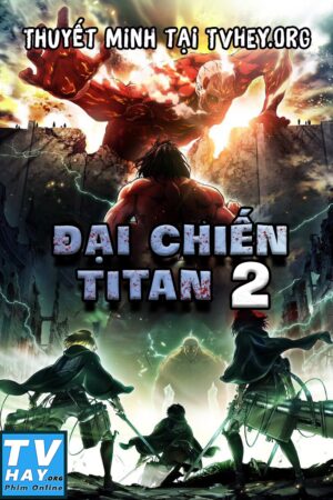 Phim Đại Chiến TiTan (Phần 2) Thuyết Minh - Attack On Titan (Season 2)