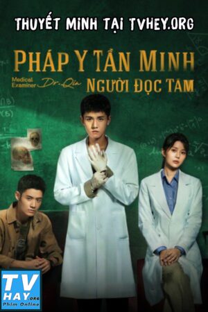 Phim Pháp Y Tần Minh: Người Đọc Tâm Thuyết Minh - Medical Examiner Dr Qin The Mind Reader