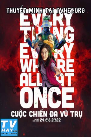 Phim Cuộc Chiến Đa Vũ Trụ Thuyết Minh - Everything Everywhere All at Once