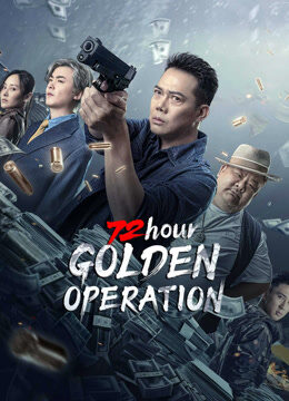 Phim 72 Giờ: Chiến Dịch Hoàng Kim Thuyết Minh - 72 Hours Operation Gold