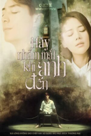 Phim Hãy Nhắm Mắt Khi Anh Đến Lồng Tiếng - Love Me If You Dare