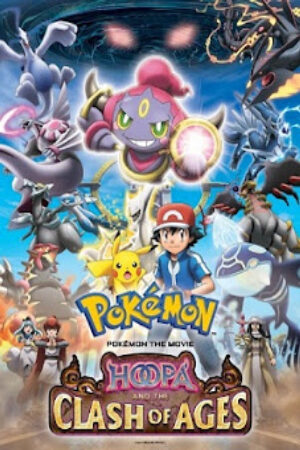 Phim Hoopa và cuộc chiến Pokemon Huyền thoại Thuyết Minh - Pocket Monsters Movie 18 Hoopa And The Clash Of Ages