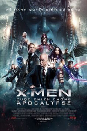 Phim X Men: Cuộc chiến chống Apocalypse Thuyết Minh - X Men Apocalypse