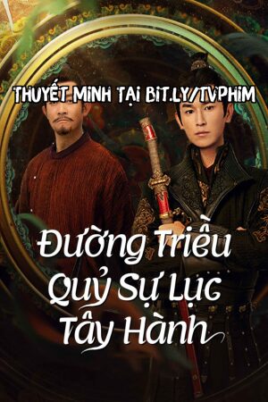 Phim Đường Triều Quỷ Sự Lục: Tây Hành Thuyết Minh - Strange Tales of Tang Dynasty 2