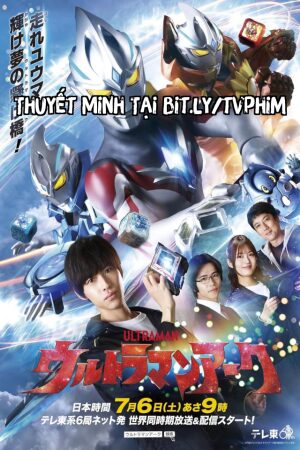 Phim Ultraman Arc Thuyết Minh - Ultraman Arc