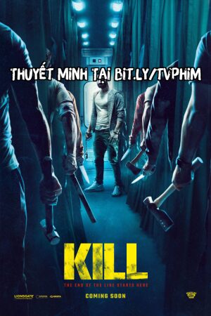 Phim Kill 2024 Thuyết Minh - Kill 2024