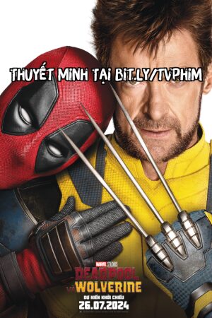 Phim Deadpool và Wolverine Thuyết Minh - Deadpool and Wolverine