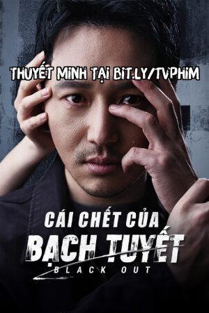 Phim Cái Chết Của Bạch Tuyết Thuyết Minh - Black Out Snow White Must Die