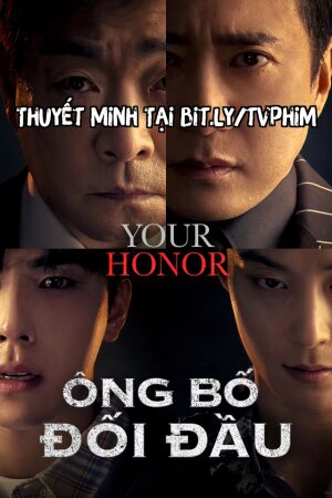 Phim Ông Bố Đối Đầu Thuyết Minh - Your Honor