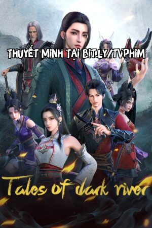 Phim Ám Hà Truyện 15 Thuyết Minh - Tales of Dark River