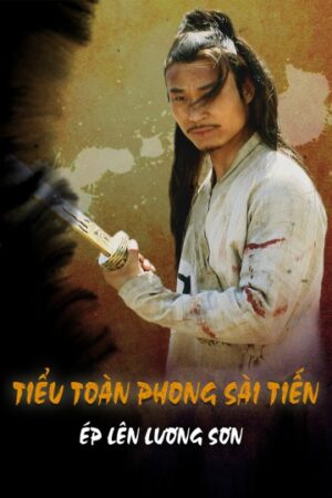 Phim Tiểu Toàn Phong Sài Tiến Ép Lên Lương Sơn FHD Vietsub - Gentle Warrior 2