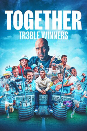 Phim Together Cú ăn ba của Manchester City FHD Vietsub - Together Treble Winners