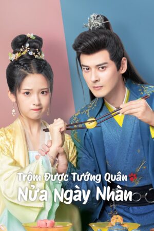 Phim Trộm Được Tướng Quân Nửa Ngày Nhàn FHD Vietsub - The Substitute Princesss Love