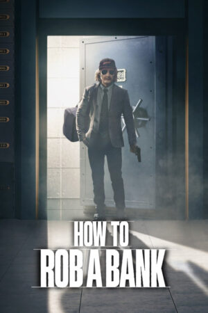 Phim Cách Cướp Ngân Hàng FHD Vietsub - How to Rob a Bank