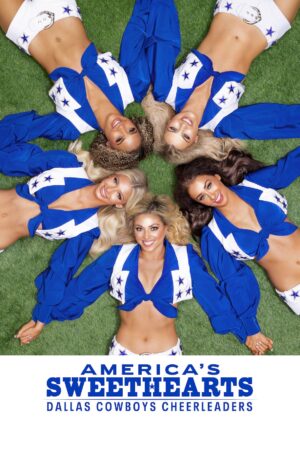 Phim AMERICAS SWEETHEARTS Đội Cổ Vũ Dallas Cowboys FHD Vietsub - AMERICAS SWEETHEARTS Dallas Cowboys Cheerleaders