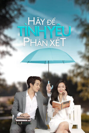 Phim Hãy Để Tình Yêu Phán Xét HD Vietsub - Dare To Love