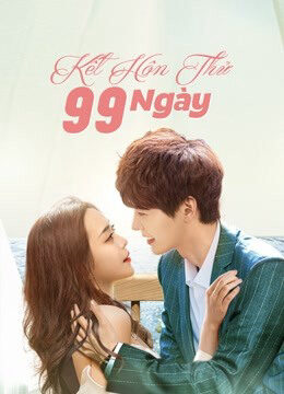 Phim Kết Hôn Thử 99 Ngày HD Vietsub - Love Together