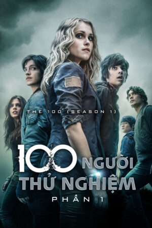 Phim 100 Người Thử Nghiệm ( 1) HD Thuyết Minh - The 100 (Season 1)