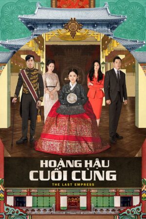 Phim Hoàng Hậu Cuối Cùng FHD Vietsub - The Last Empress