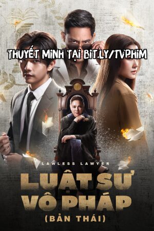 Phim Luật Sư Vô Pháp (Bản Thái) Thuyết Minh - Lawless Lawyer