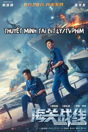 Phim Chiến Tuyến Hải Quan Thuyết Minh - Customs Frontline