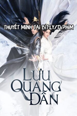 Phim Lưu Quang Dẫn Thuyết Minh - Fateful Love