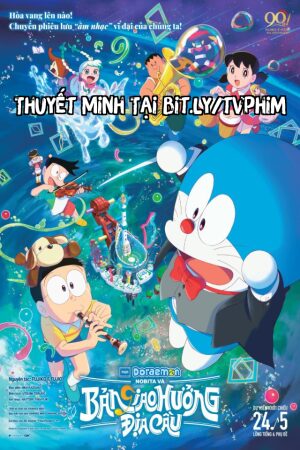 Phim Doraemon: Nobita Và Bản Giao Hưởng Địa Cầu Lồng Tiếng - Doraemon the Movie 43 Nobitas Earth Symphony