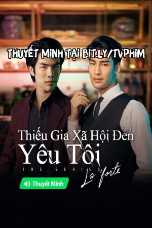 Phim Thiếu Gia Xã Hội Đen Yêu Tôi Thuyết Minh - KinnPorsche The Series