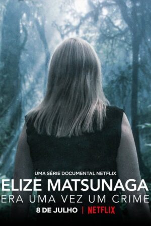 Phim Elize Matsunaga Tội ác ở Sao Paulo FHD Vietsub - Elize Matsunaga Once Upon a Crime