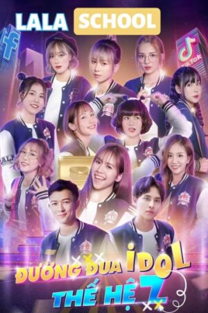 LaLa School Đường Đua Idol Thế Hệ Z