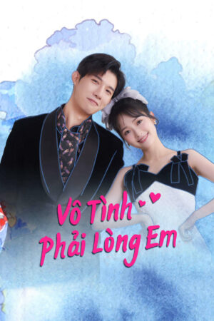 Phim Vô Tình Phải Lòng Em FHD Vietsub - Have A Crush On You